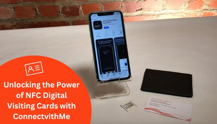 Unlocking the Power of NFC Digital Visiting Cards with ConnectvithMe